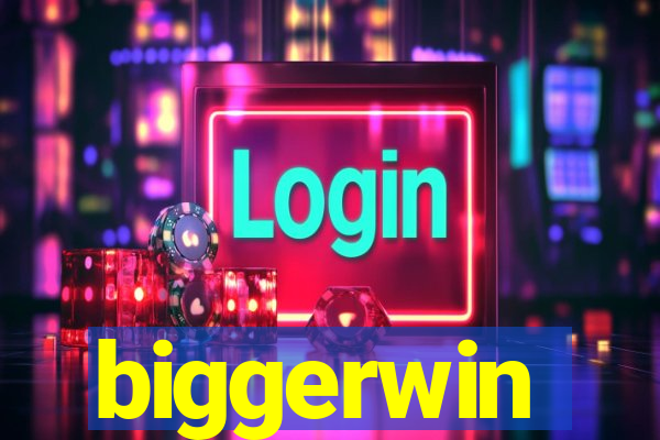 biggerwin