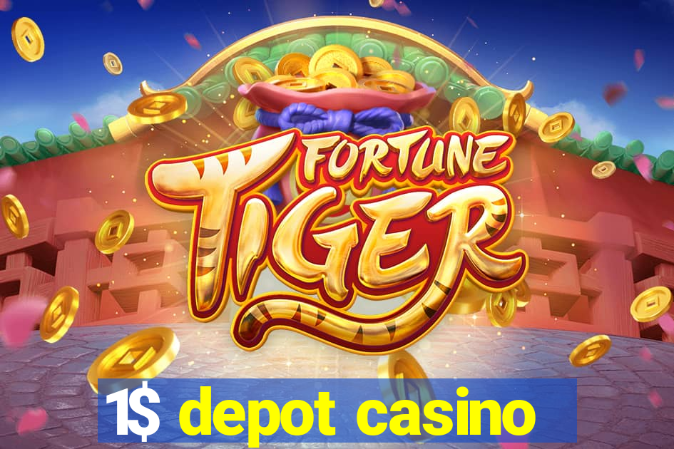 1$ depot casino