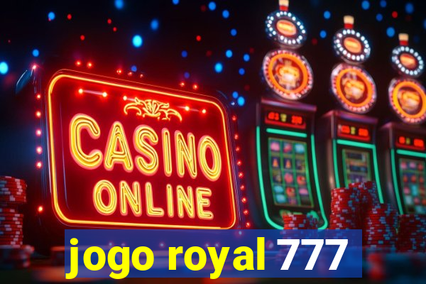 jogo royal 777