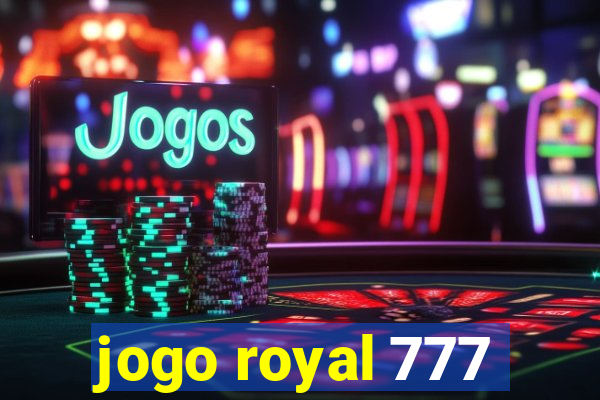 jogo royal 777