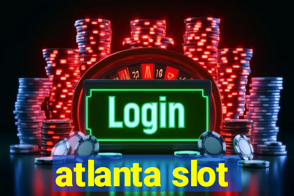 atlanta slot