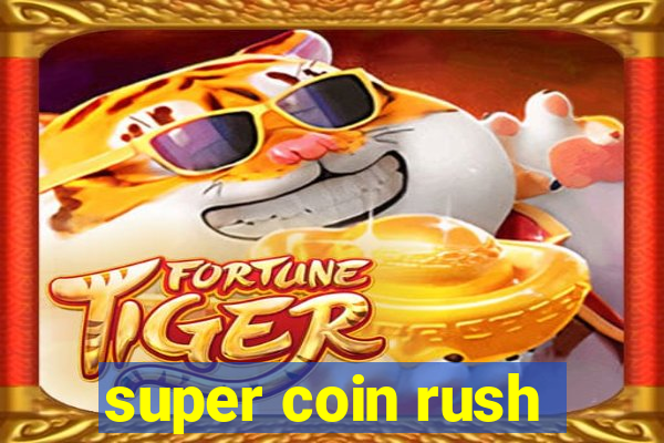 super coin rush