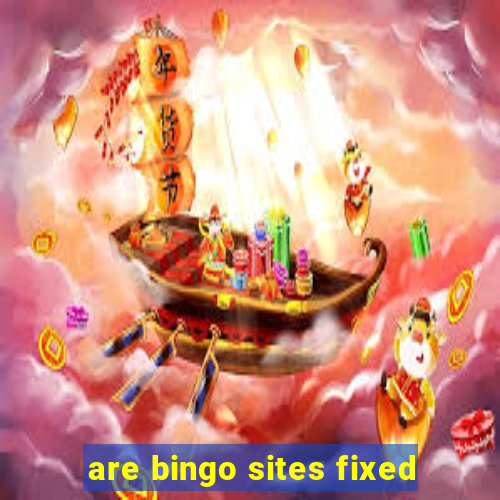 are bingo sites fixed