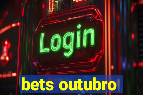 bets outubro