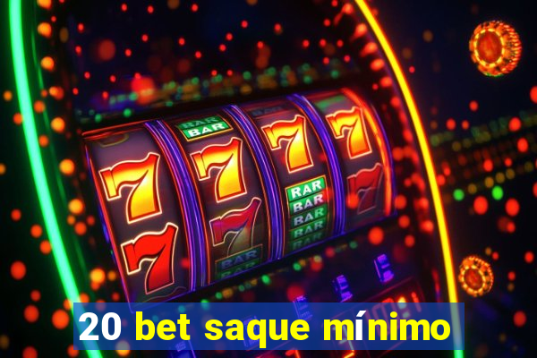 20 bet saque mínimo