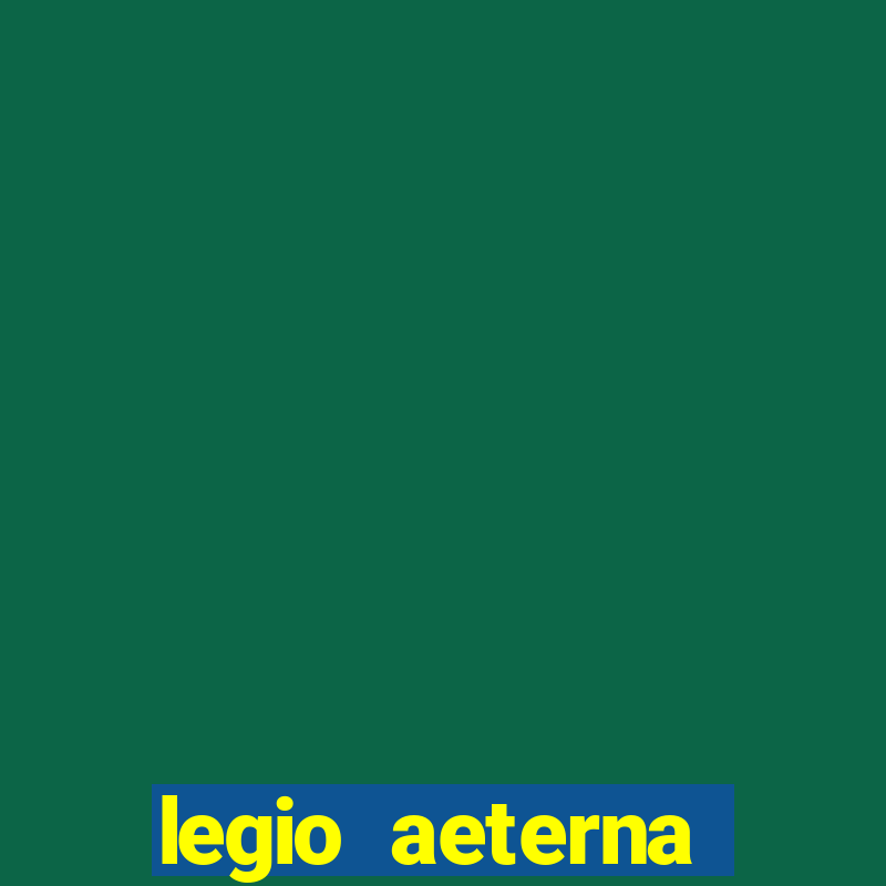 legio aeterna victrix lyrics legio aeterna victrix - roman march.