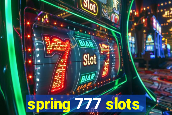 spring 777 slots