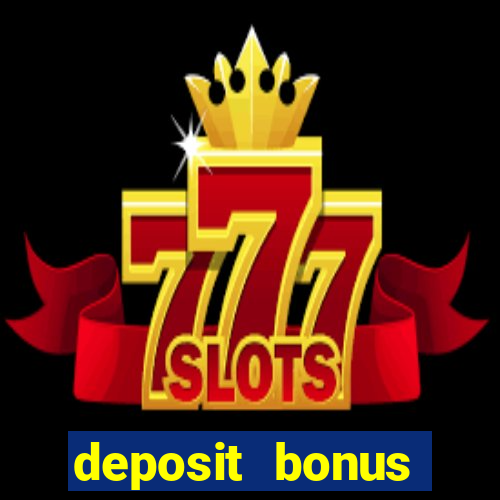 deposit bonus online casino