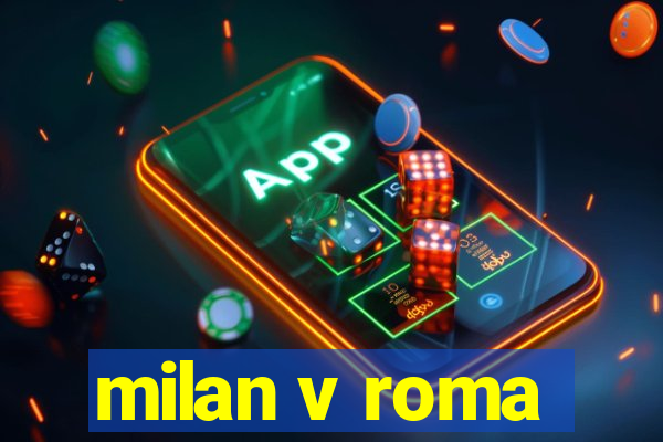 milan v roma