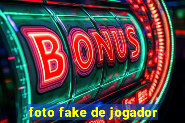 foto fake de jogador