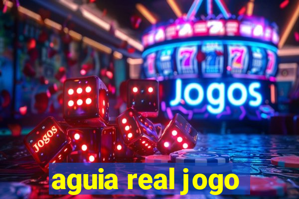 aguia real jogo