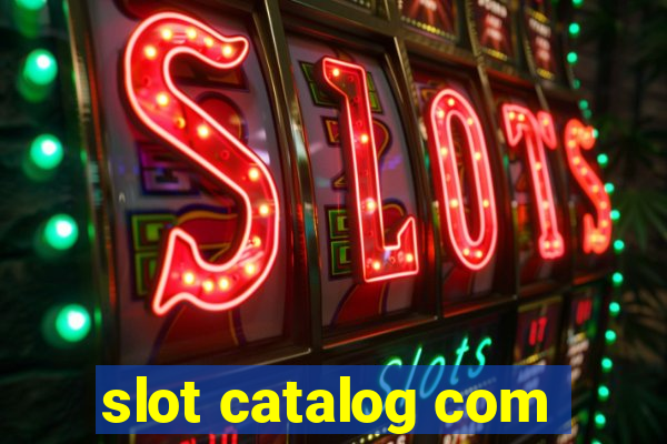 slot catalog com