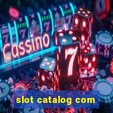 slot catalog com