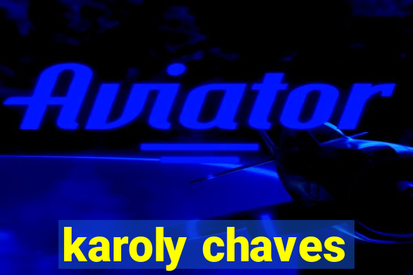 karoly chaves