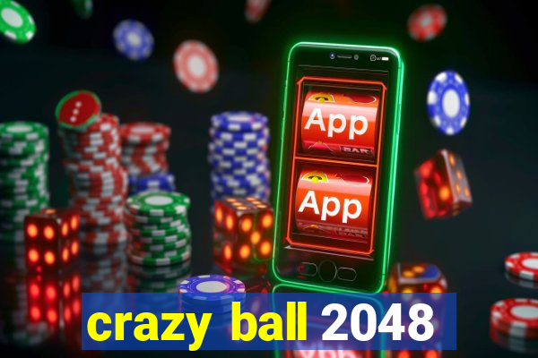 crazy ball 2048