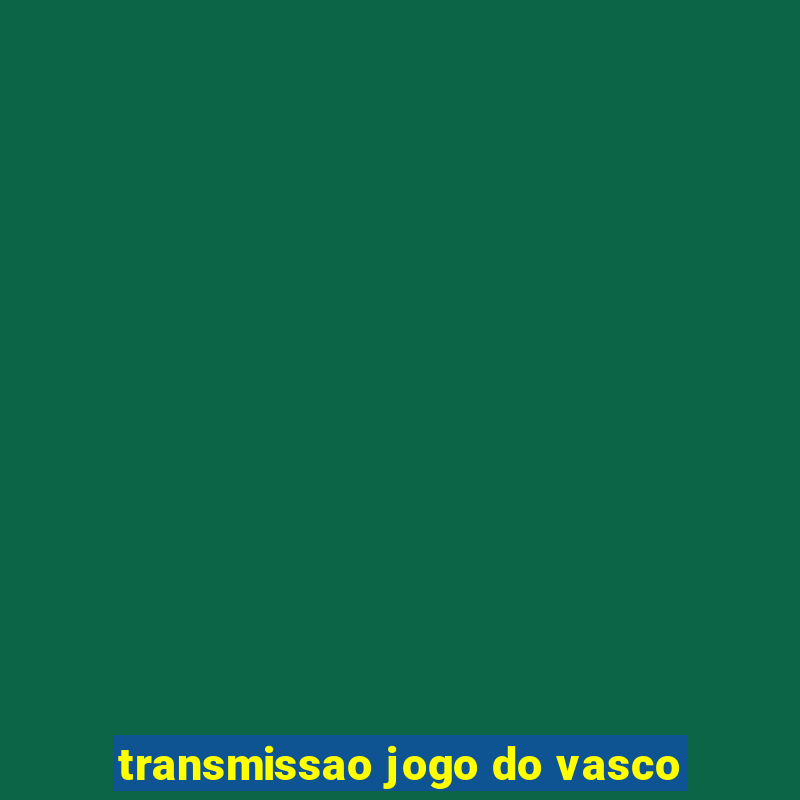 transmissao jogo do vasco