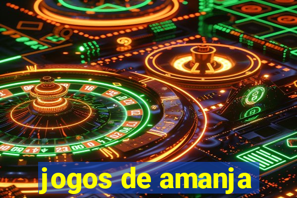 jogos de amanja