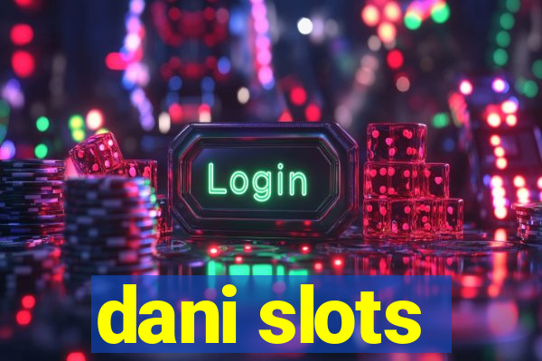 dani slots