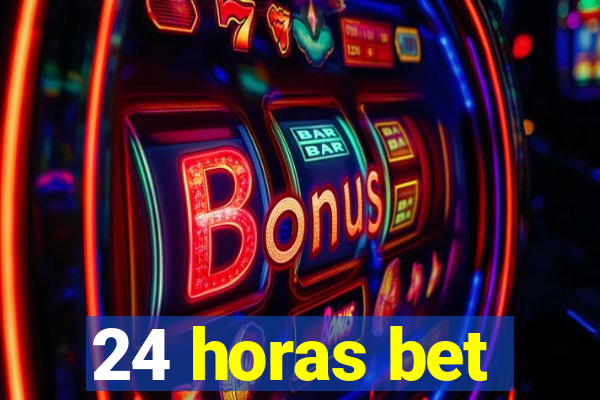 24 horas bet