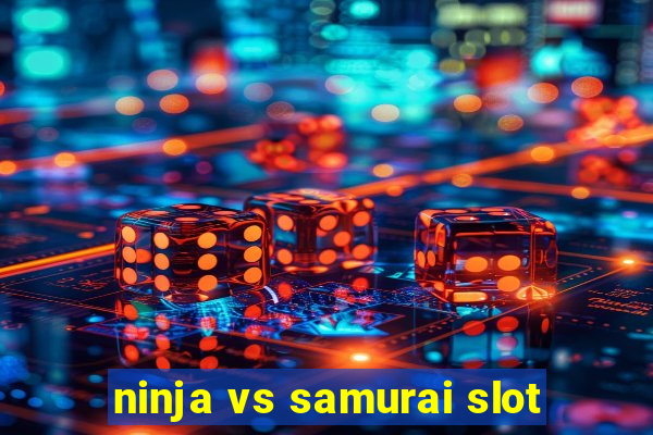 ninja vs samurai slot