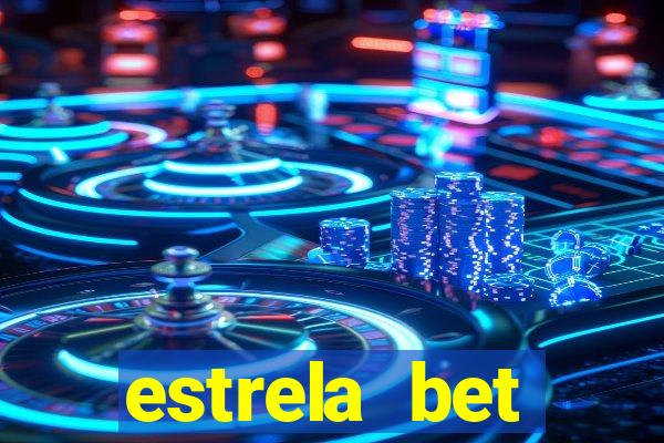 estrela bet depósito mínimo 1 real