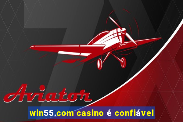 win55.com casino é confiável