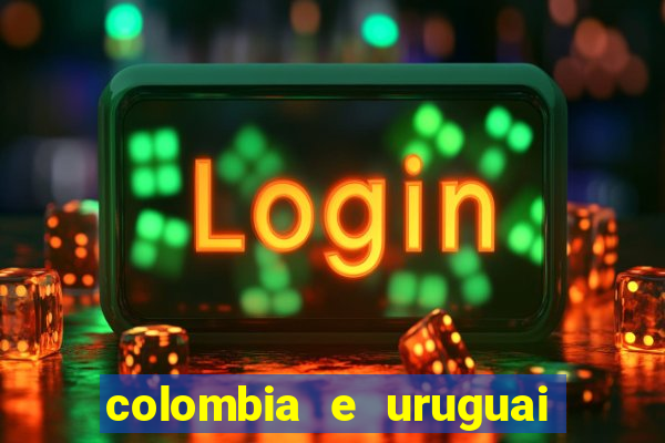 colombia e uruguai onde assistir