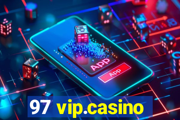 97 vip.casino