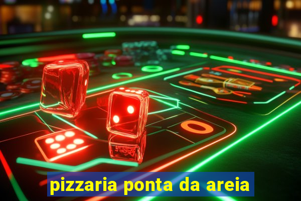 pizzaria ponta da areia