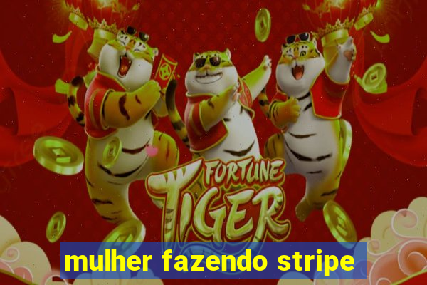 mulher fazendo stripe