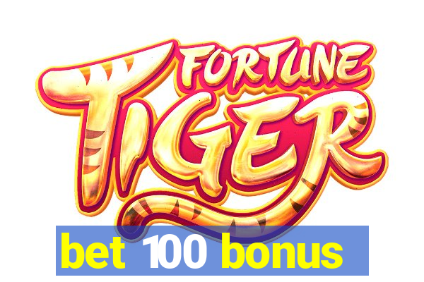 bet 100 bonus