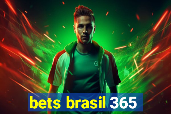 bets brasil 365