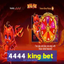 4444 king bet