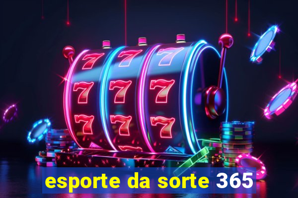 esporte da sorte 365