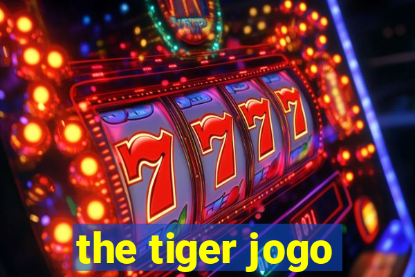 the tiger jogo