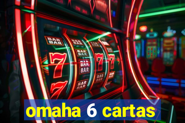 omaha 6 cartas