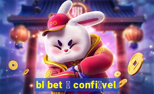 bl bet 茅 confi谩vel