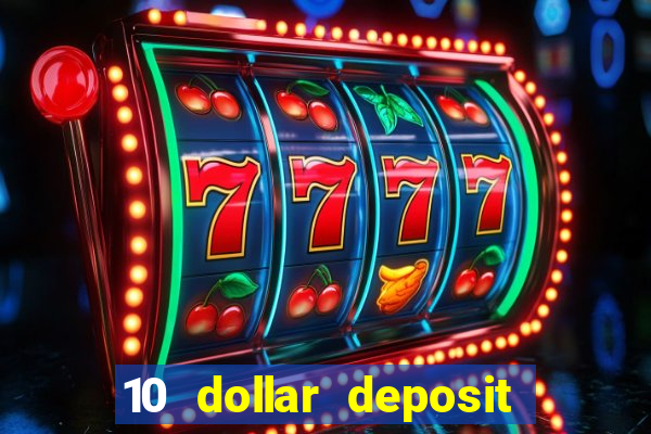 10 dollar deposit online real money casino