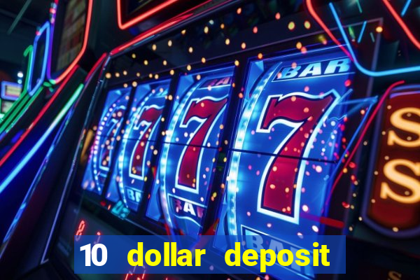 10 dollar deposit online real money casino