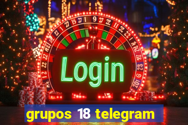 grupos 18 telegram