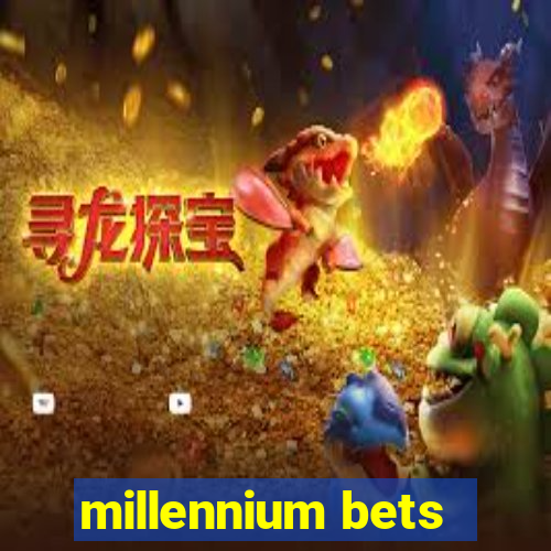 millennium bets