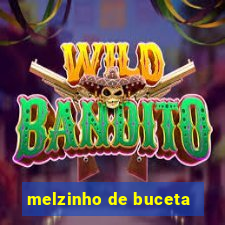 melzinho de buceta