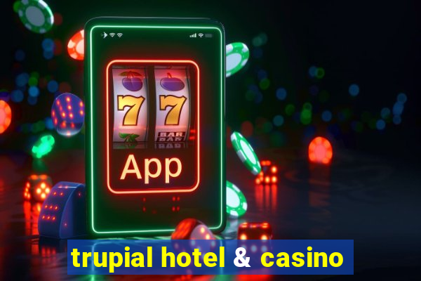 trupial hotel & casino