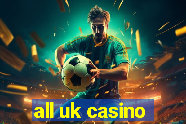 all uk casino