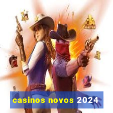 casinos novos 2024