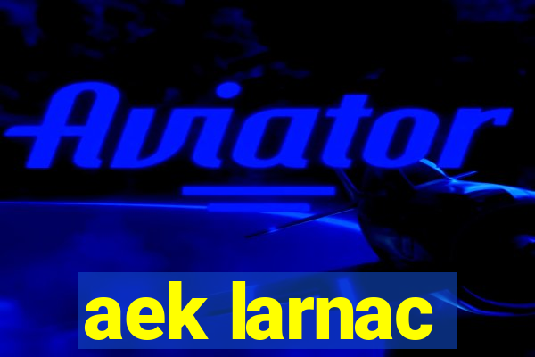 aek larnac