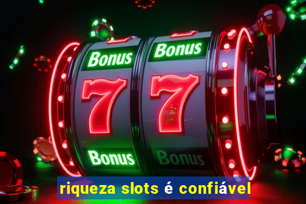 riqueza slots é confiável