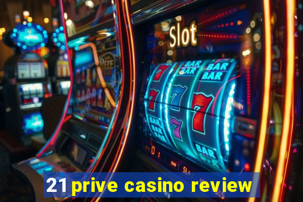 21 prive casino review