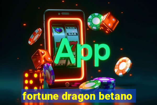 fortune dragon betano