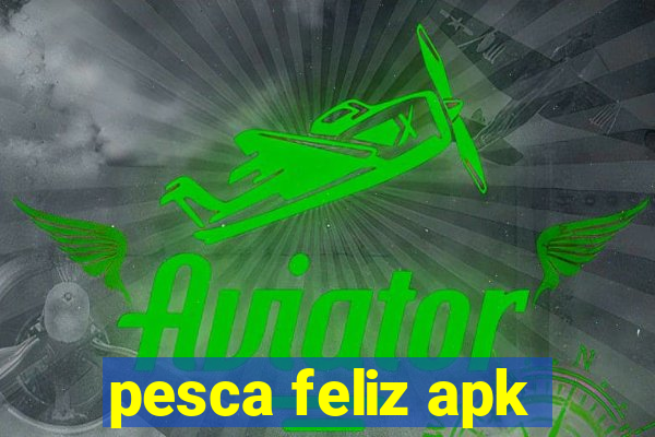 pesca feliz apk